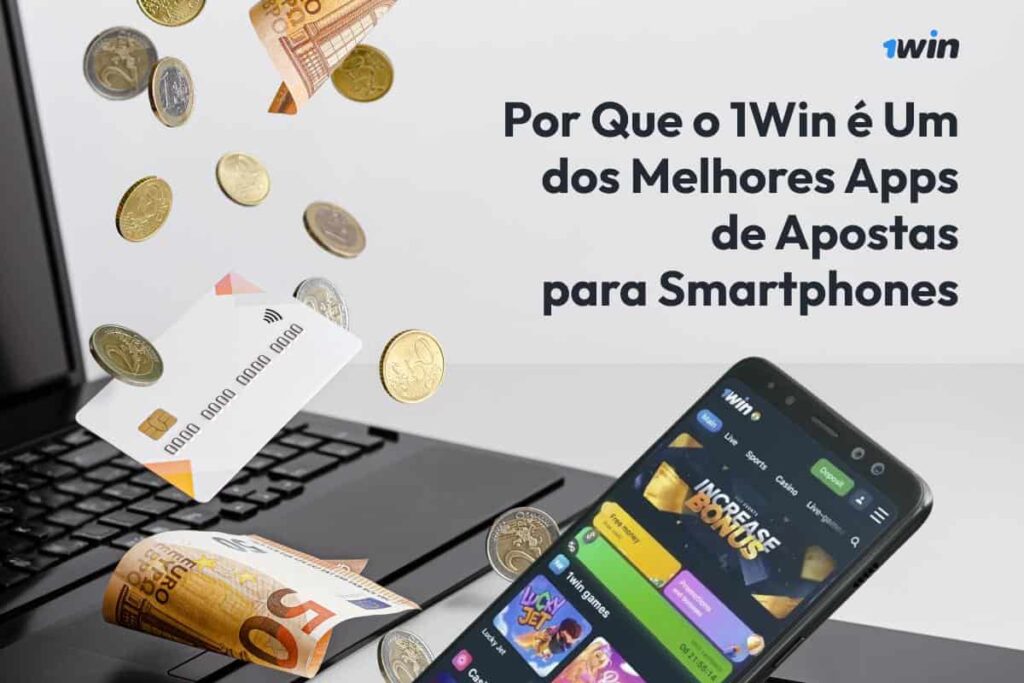 Por Que o 1Win é Um dos Melhores Apps de Apostas para Smartphones